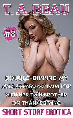 Double-Dipping My Mind-Controlled Daughter With Her Twin Brother on Thanksgiving #8 cover Thumb