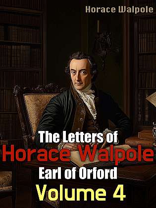 The Letters of Horace Walpole, Earl of Orford — Volume 4 cover Thumb