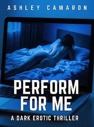 Perform for Me: A Dark Erotic Thriller cover Thumb