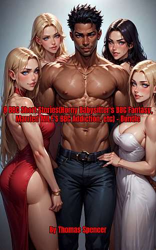 9 BBC Short Stories(Horny Babysitter's BBC Fantasy, Married MILF's BBC Addiction, etc) - Bundle cover Thumb