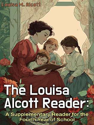 The Louisa Alcott Reader: A Supplementary Reader for the Fourth Year of School cover Thumb