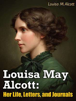 Louisa May Alcott : Her Life, Letters, and Journals cover Thumb