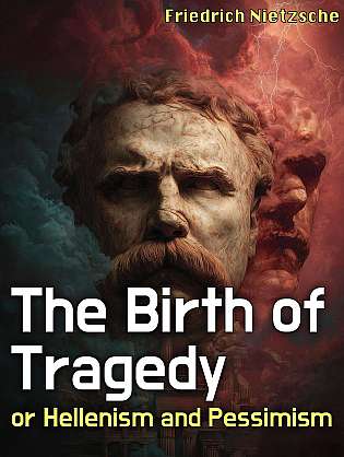The Birth of Tragedy or Hellenism and Pessimism cover Thumb