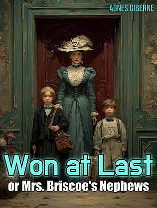 Won at Last or Mrs. Briscoe's Nephews cover Thumb