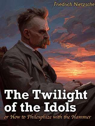 The Twilight of the Idols; or, How to Philosophize with the Hammer cover Thumb