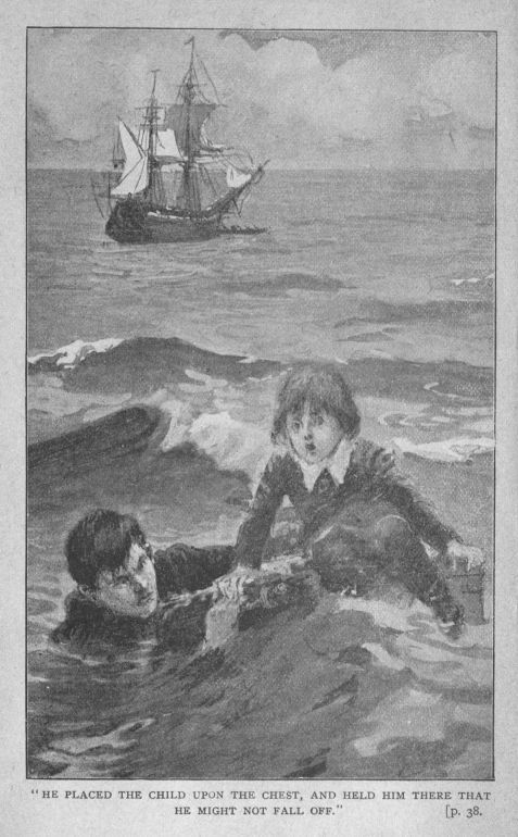 "HE PLACED THE CHILD UPON THE CHEST, AND HELD HIM THERE THAT HE MIGHT NOT FALL OFF." p. 38.